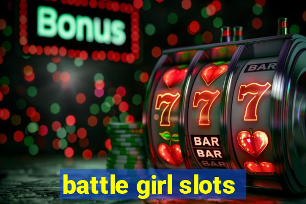 battle girl slots