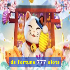 ds fortune 777 slots