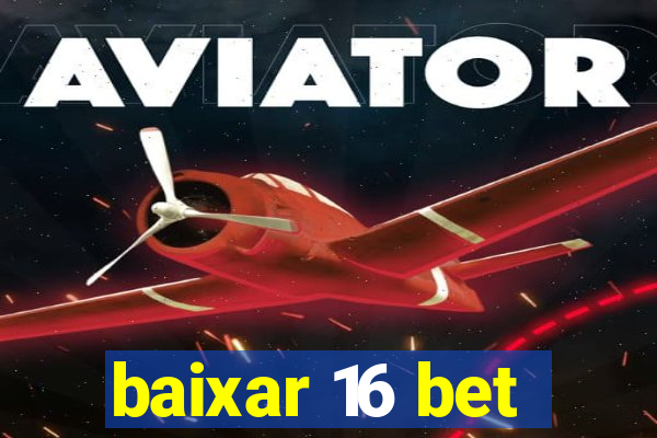 baixar 16 bet