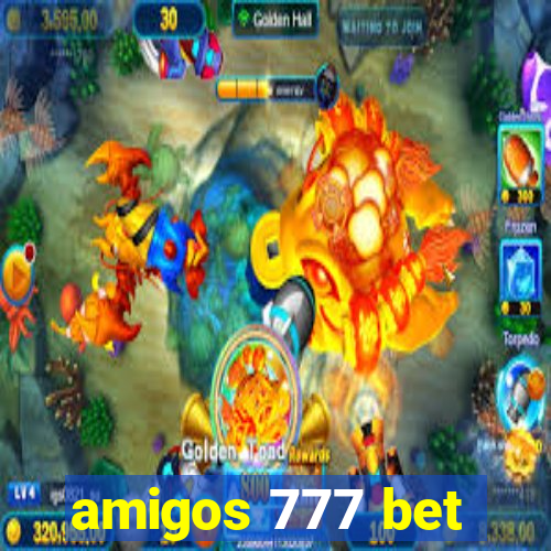 amigos 777 bet