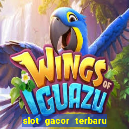 slot gacor terbaru hari ini