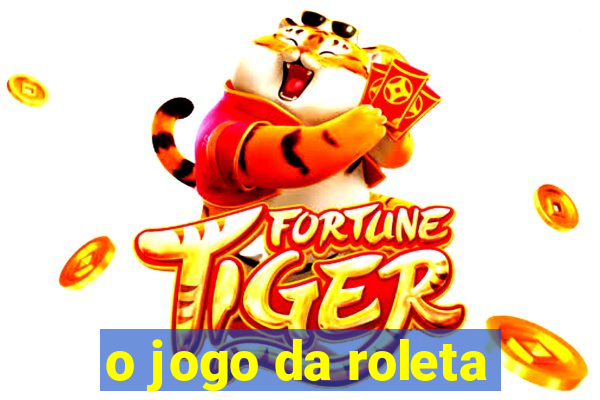 o jogo da roleta