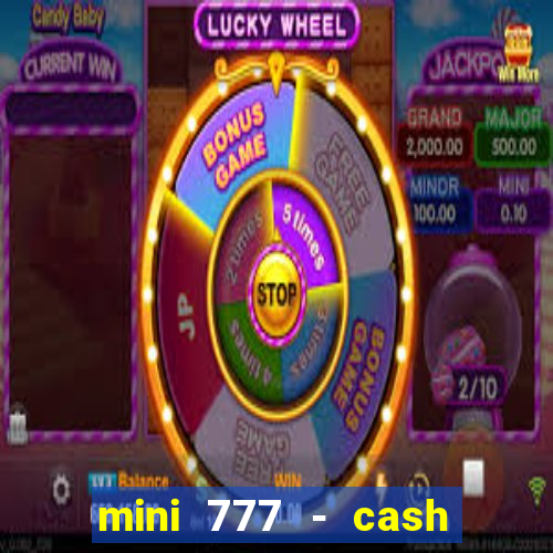 mini 777 - cash slot machine