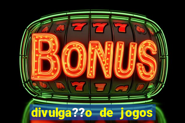 divulga??o de jogos de aposta