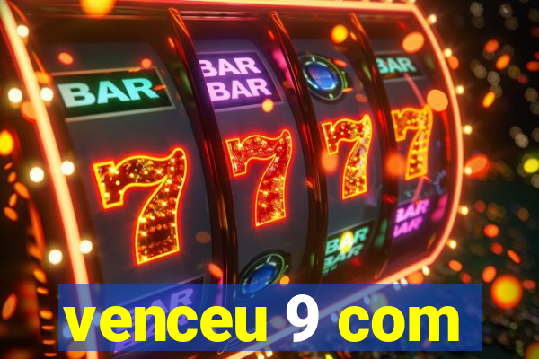 venceu 9 com