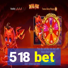 518 bet