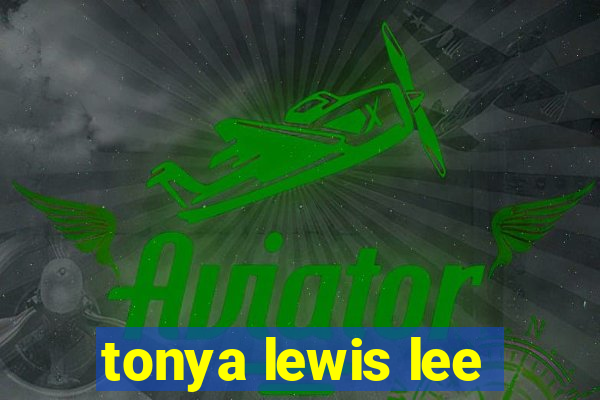 tonya lewis lee