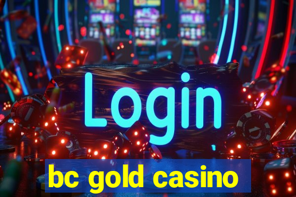 bc gold casino