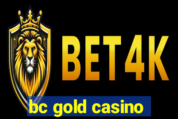 bc gold casino