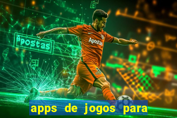 apps de jogos para ganhar dinheiro de verdade