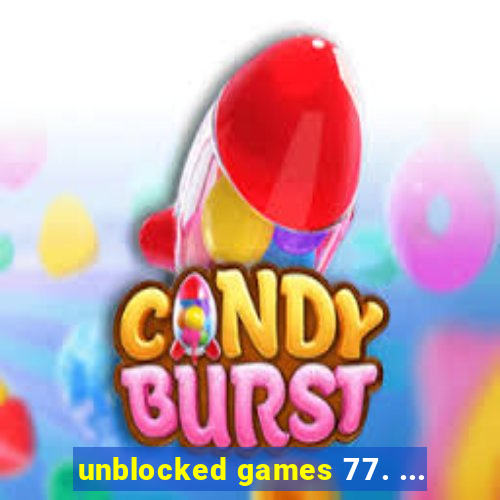 unblocked games 77. ...