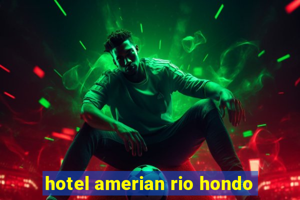 hotel amerian rio hondo