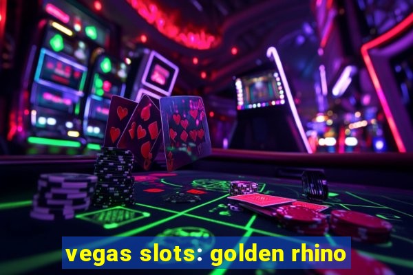 vegas slots: golden rhino