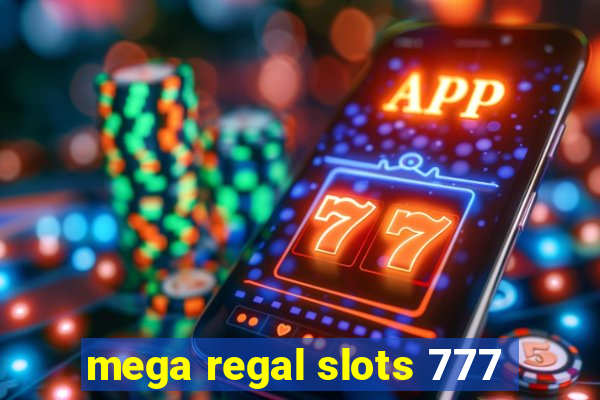 mega regal slots 777