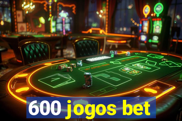 600 jogos bet