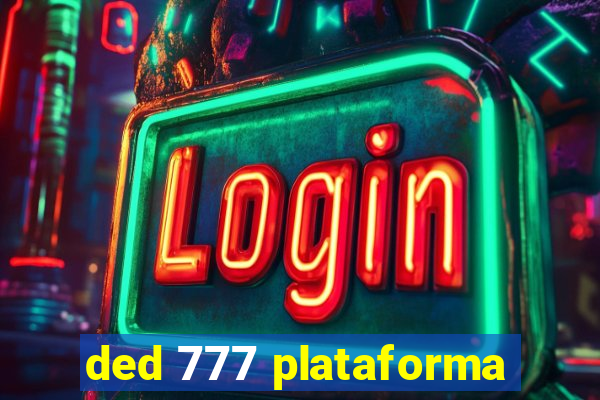 ded 777 plataforma