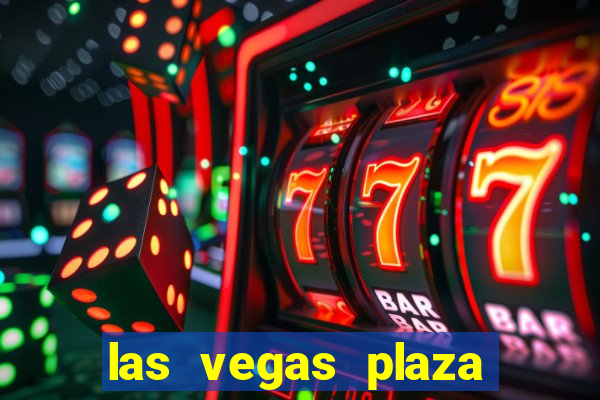 las vegas plaza hotel and casino