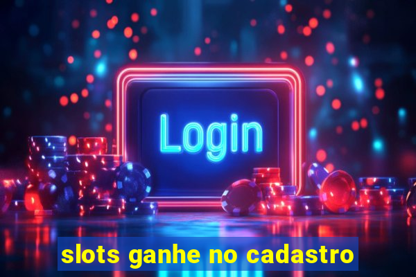 slots ganhe no cadastro