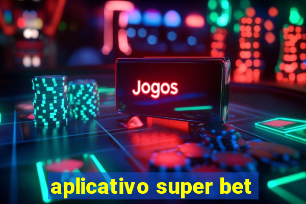 aplicativo super bet