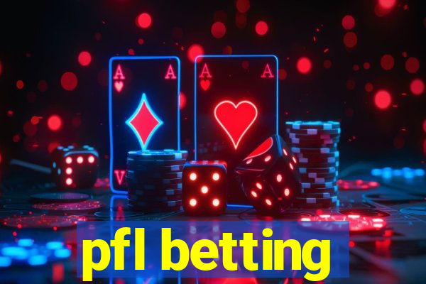 pfl betting