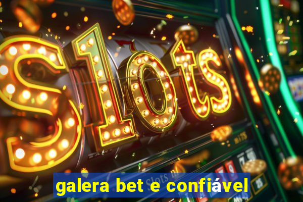 galera bet e confiável