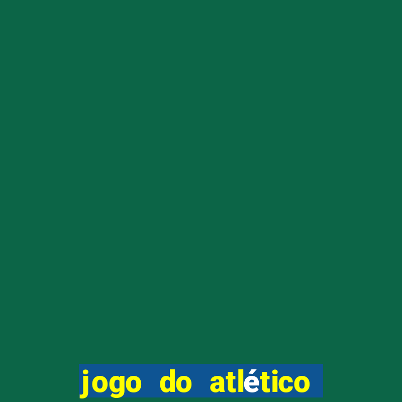 jogo do atlético paranaense hoje ao vivo