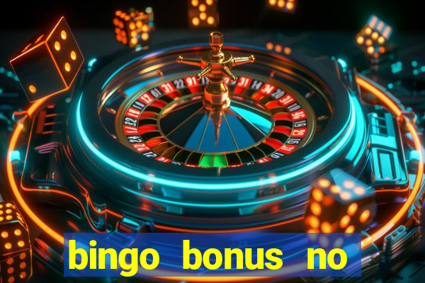 bingo bonus no deposit sign up bonus