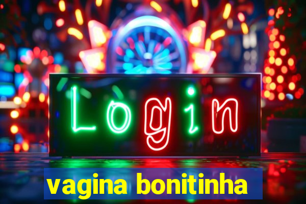 vagina bonitinha