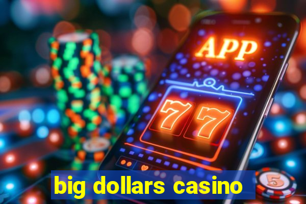 big dollars casino