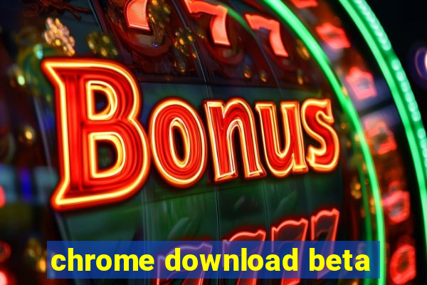 chrome download beta