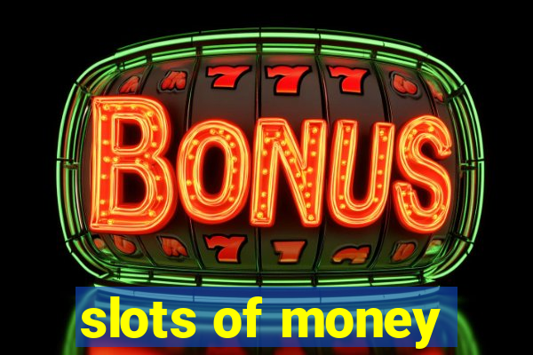 slots of money