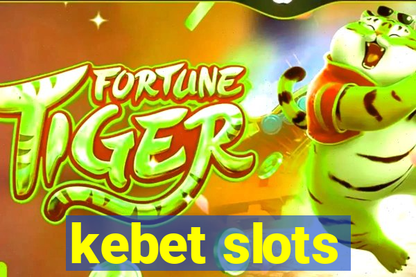 kebet slots