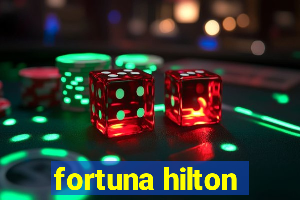 fortuna hilton