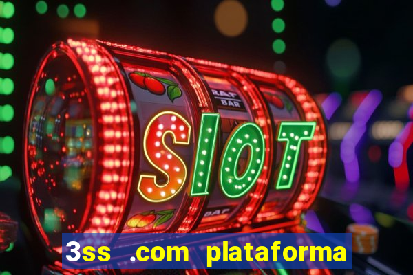 3ss .com plataforma de jogos