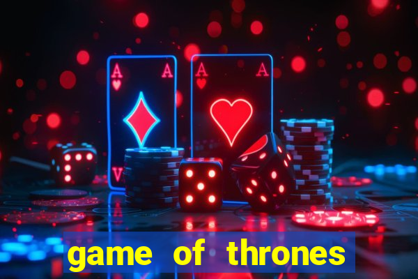 game of thrones slots game