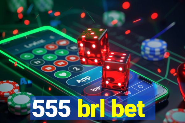 555 brl bet