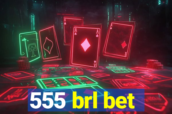 555 brl bet