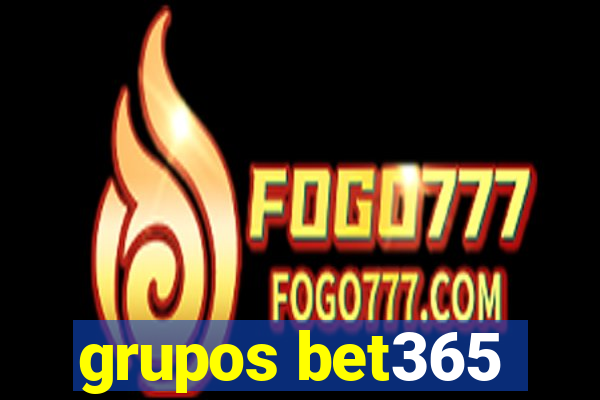 grupos bet365