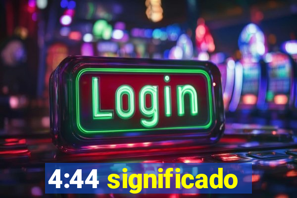 4:44 significado