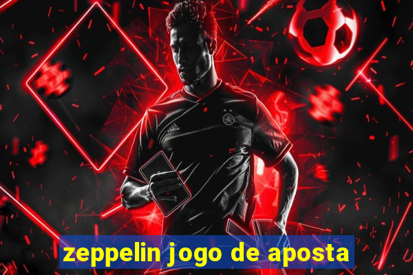 zeppelin jogo de aposta