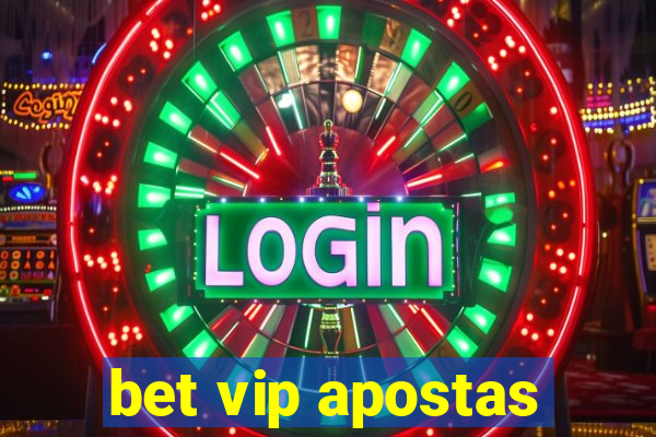 bet vip apostas