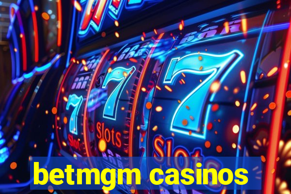 betmgm casinos