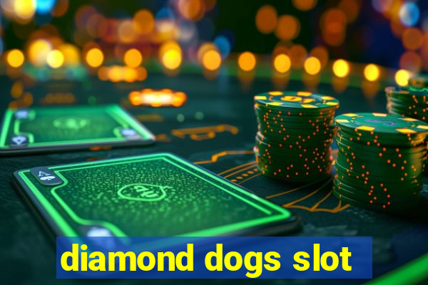 diamond dogs slot