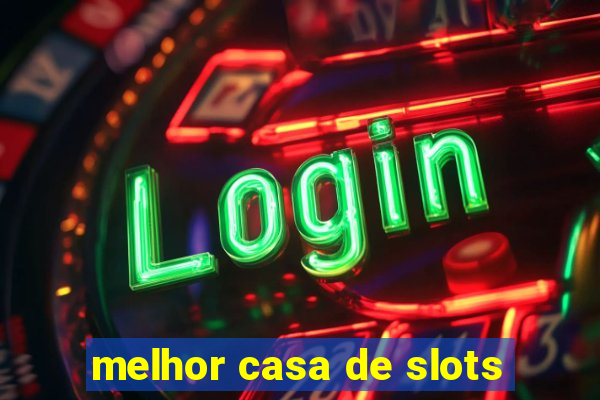 melhor casa de slots