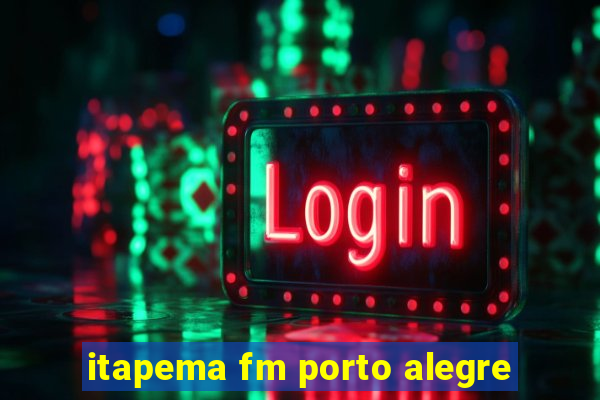 itapema fm porto alegre