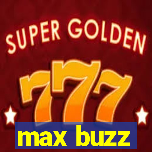 max buzz