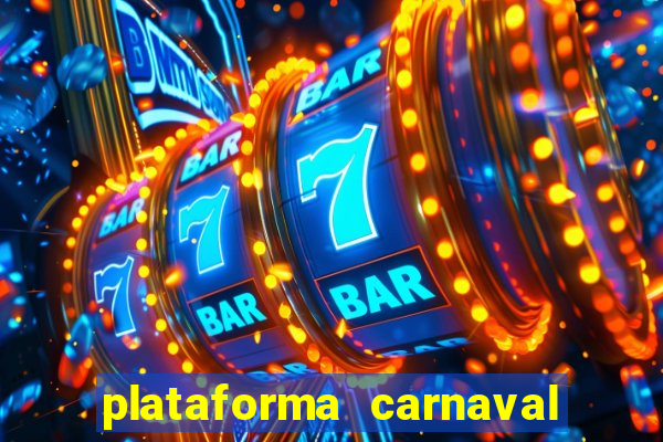 plataforma carnaval 777 bet