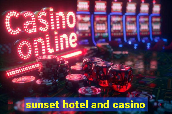 sunset hotel and casino