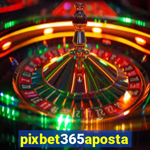 pixbet365aposta