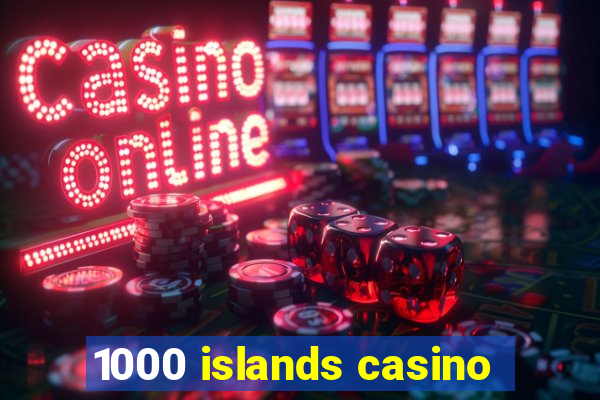 1000 islands casino